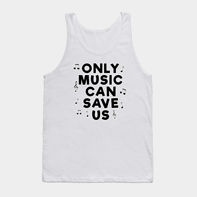 Only Music Can Save Us Tank Top by DesignWood Atelier